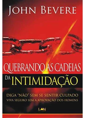 Quebrando As Cadeias Da Intimidação