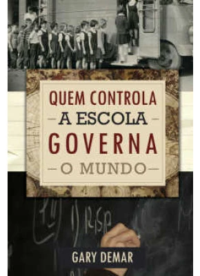 Quem Controla A Escola Governa O Mundo