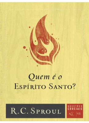 Quem É O Espírito Santo? - Questões Cruciais-12