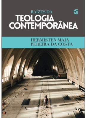 Raízes Da Teologia Contemporânea