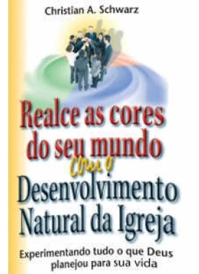 Realce As Cores Do Seu Mundo Com O Desenvolvimento Natural Da Igreja