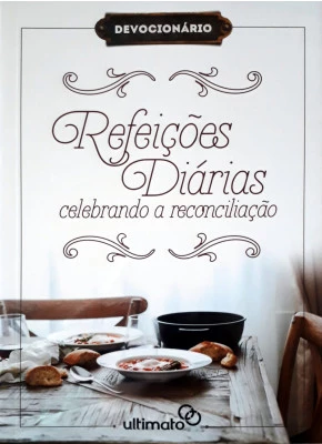 Refeições Diárias - Celebrando A Reconciliação