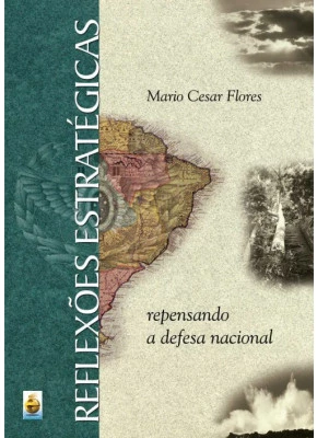 Reflexões Estratégicas - Repensando A Defesa Nacional
