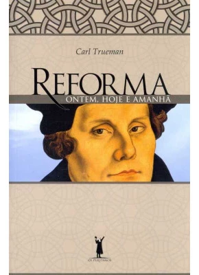 Reforma – Ontem, Hoje E Amanhã