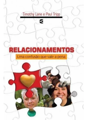 Relacionamentos, Uma Confusão Que Vale A Pena