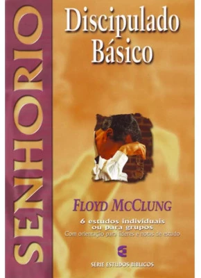 Série Estudos Bíblicos - Senhorio - Discipulado Básico