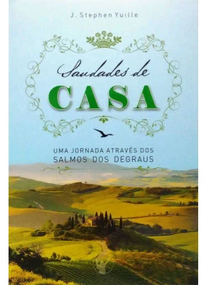 Saudades De Casa – Uma Viagem Através Dos Salmos Dos Degraus
