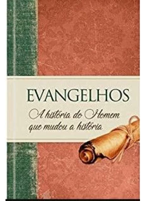 Evangelhos a historia do Homem que mudou a historia