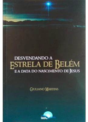 Desvendando a Estrela de Belém e a data do nascimento de Jesus
