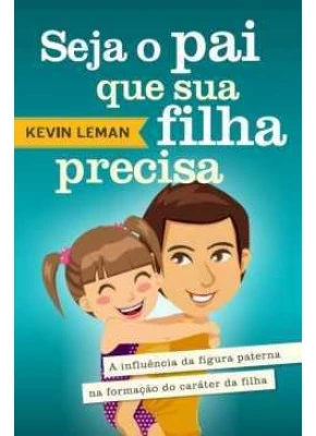 Seja O Pai Que A Sua Filha Precisa