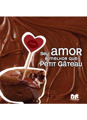 Seu Amor É Melhor Que Petit Gâteau