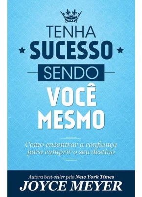Tenha Sucesso Sendo Você Mesmo