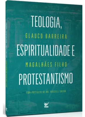 Teologia, Espiritualidade E Protestantismo