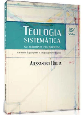 Teologia Sistemática No Horizonte Pós-Moderno