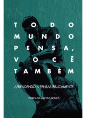 Todo Mundo Pensa, Você Também