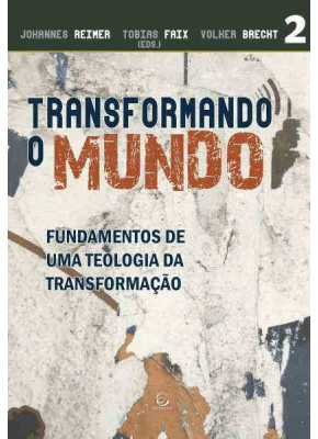 Transformando O Mundo - Fundamentos De Uma Teologia Da Transformação