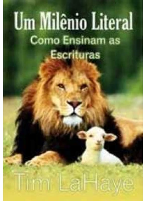 Um Milênio Literal Como Ensinaram As Escrituras