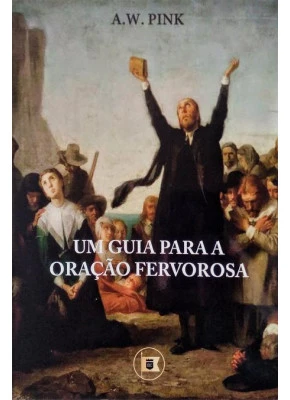 Um Guia Para A Oração Fervorosa