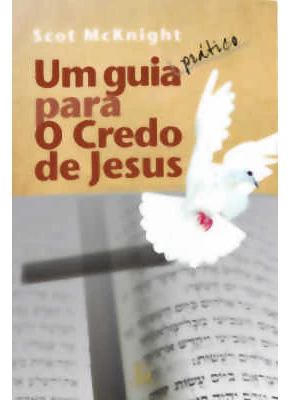Um Guia (Pratico) Para O Credo De Jesus