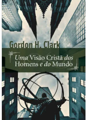 Uma Visão Cristã Dos Homens E Do Mundo
