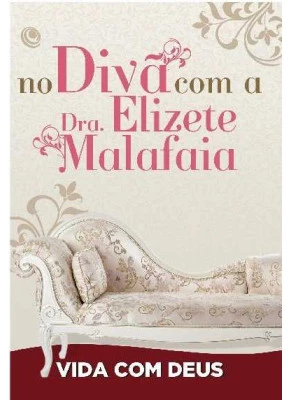 No Divã Com A Dra. Elizete Malafaia - Vida Com Deus