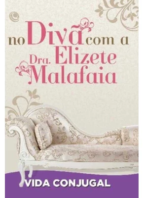 No Divã Com A Dra. Elizete Malafaia - Vida Conjugal