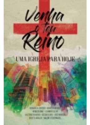 Venha O Teu Reino – Uma Igreja Para Hoje