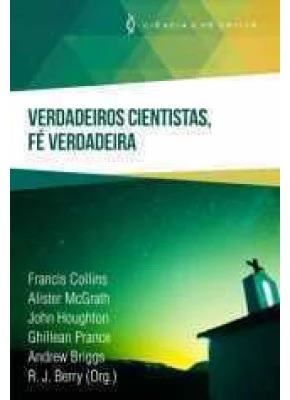 Verdadeiros Cientistas, Fé Verdadeira