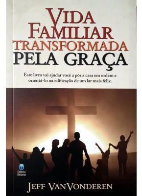Vida Familiar Transformadora Pela Graça