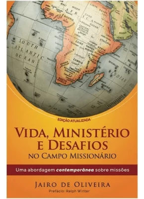 Vida, Ministerio E Desafios No Campo Missionario