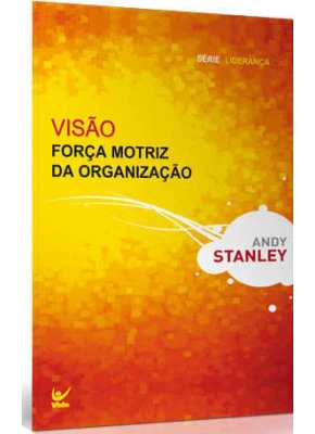 Visão: Força Motriz Da Organização