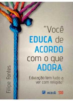 Você Educa De Acordo Com O Que Adora