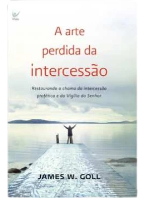 A Arte Perdida Da Intercessão