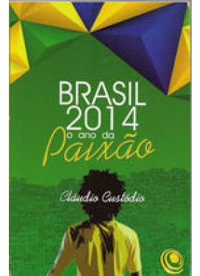 Brasil 2014 o Ano da Paixão