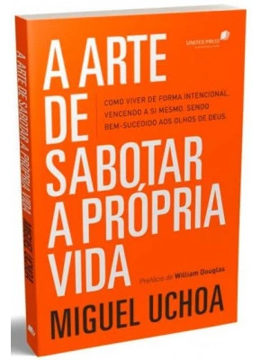 A Arte De Sabotar A Própria Vida