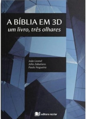 A Bíblia em 3D | Um Livro, Três Olhares