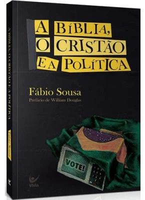 A Bíblia, O Cristão E A Politica      