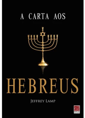 A Carta aos Hebreus - jeffrey lamp - Editora Reflexão