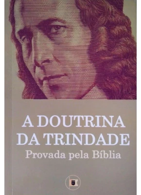 A Doutrina Da Trindade Provada Pela Bíblia     