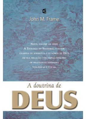 A Doutrina De Deus - John Frame