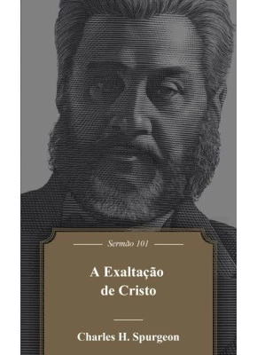 A Exaltação De Cristo | Sermão 101