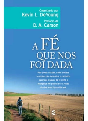 A Fé Que Nos Foi Dada
