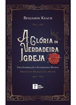 A Glória da Verdadeira Igreja