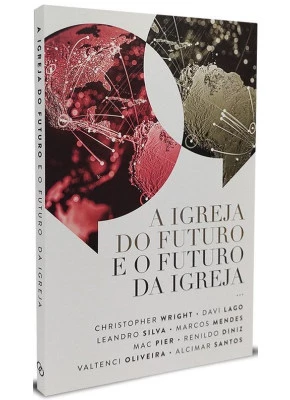 A Igreja do Futuro e o Futuro da Igreja