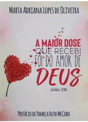 A Maior Dose Que Recebi Foi O Amor De Deus | João 3:16