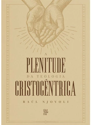 A Plenitude Da Teologia Cristocêntrica