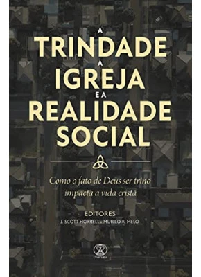A Trindade a Igreja e a Realidade Social - Editora Chamada Da Meia Noite