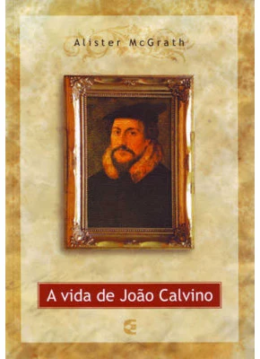 A Vida De João Calvino