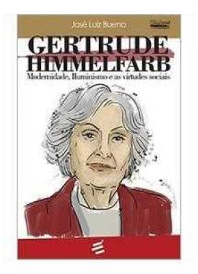 Gertrude Himmelfarb - Modernidade, Iluminismos E As Virtudes Sociais
