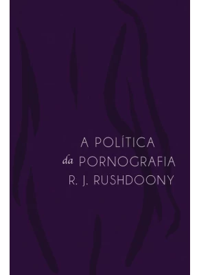 A Política Da Pornografia